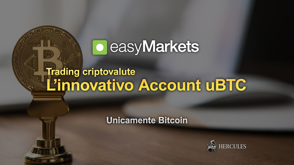 easyMarkets - EASYMARKETS annuncia la creazione dell'account uBTC EASYMARKETS