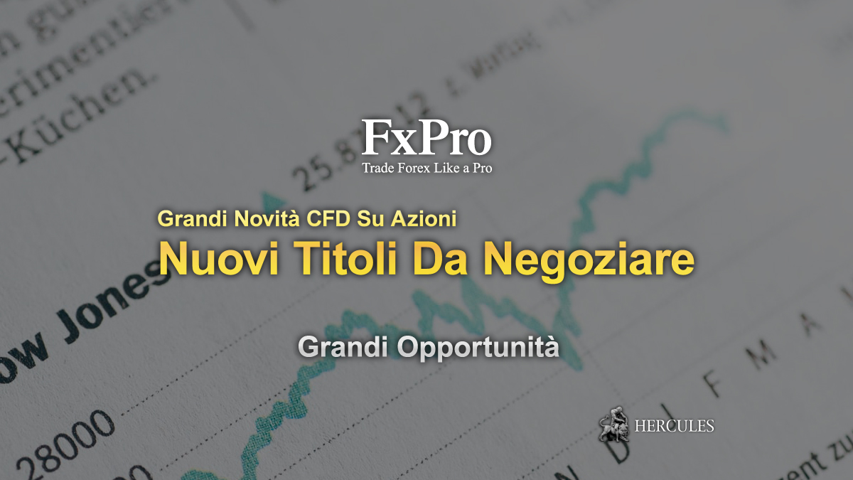 FxPro - Nuovi strumenti aggiunti alla vasta gamma di CFD su azioni con FxPro