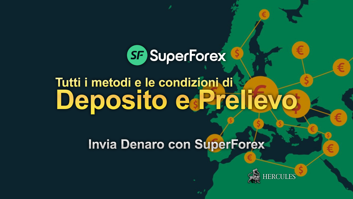 SuperForex - Tutti i metodi e le condizioni di Deposito e Prelievo di SuperForex