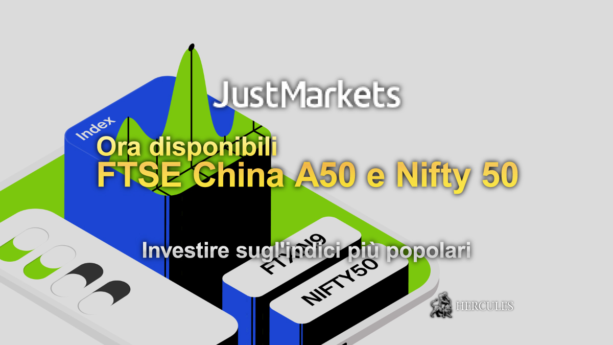 JustMarkets - Indici FTSE China A50 e Nifty 50 ora disponibili con JustMarkets