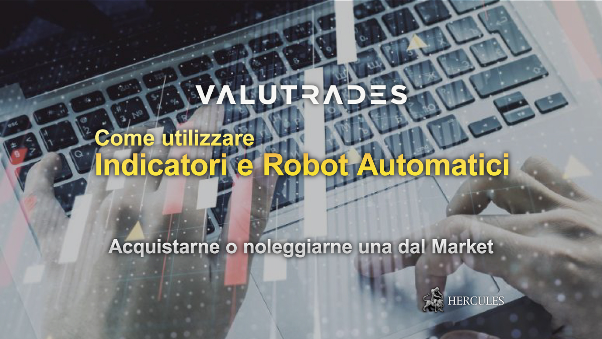 Valutrades - Robot e indicatori MT4, come e perché utilizzarli