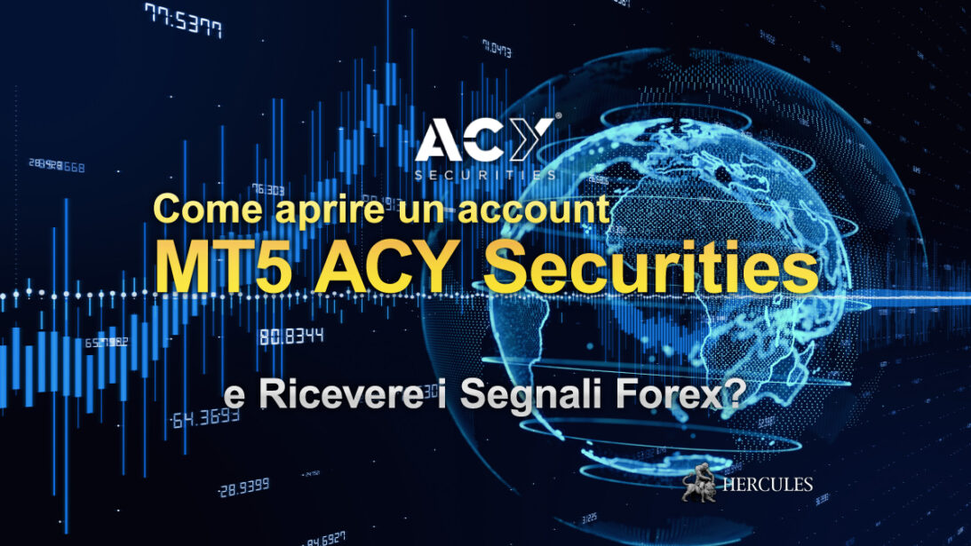 Come aprire un account MT5 ACY Securities e Ricevere i Segnali Forex