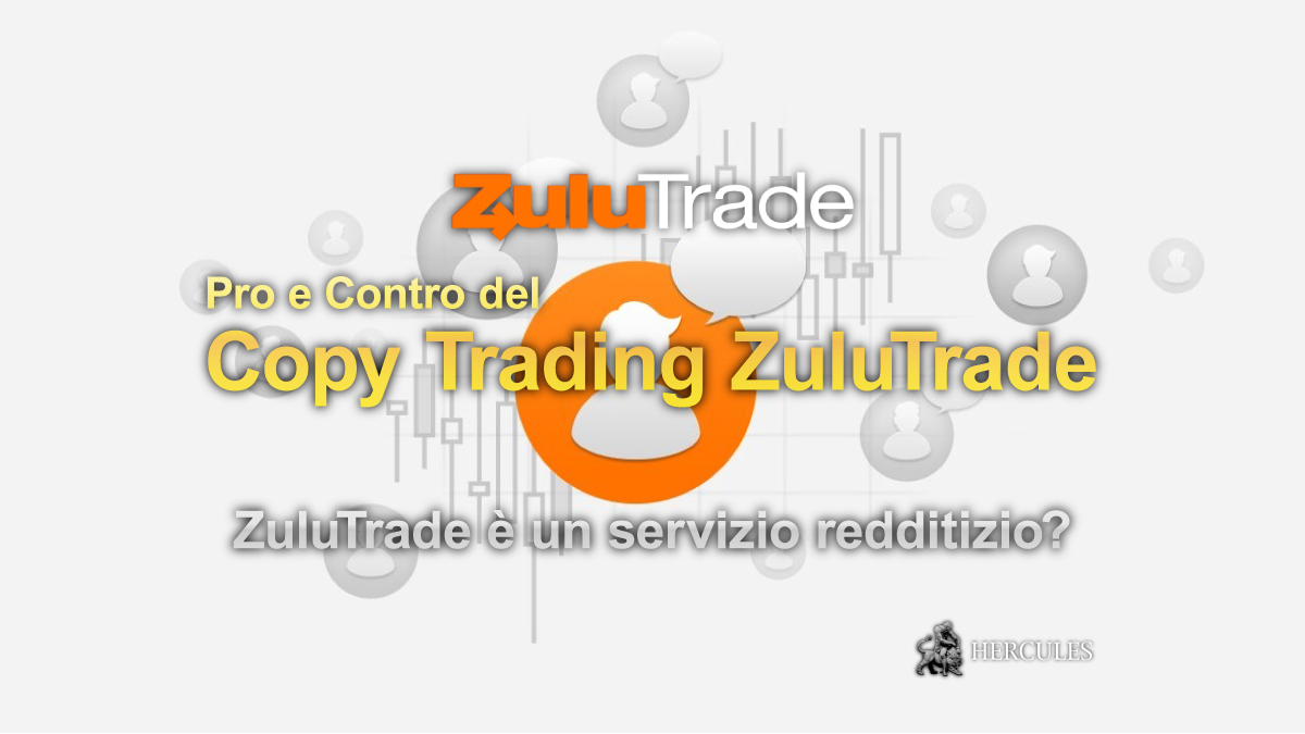 Pro e Contro del Servizio di Copy Trading ZuluTrade - ZuluTrade è un servizio redditizio