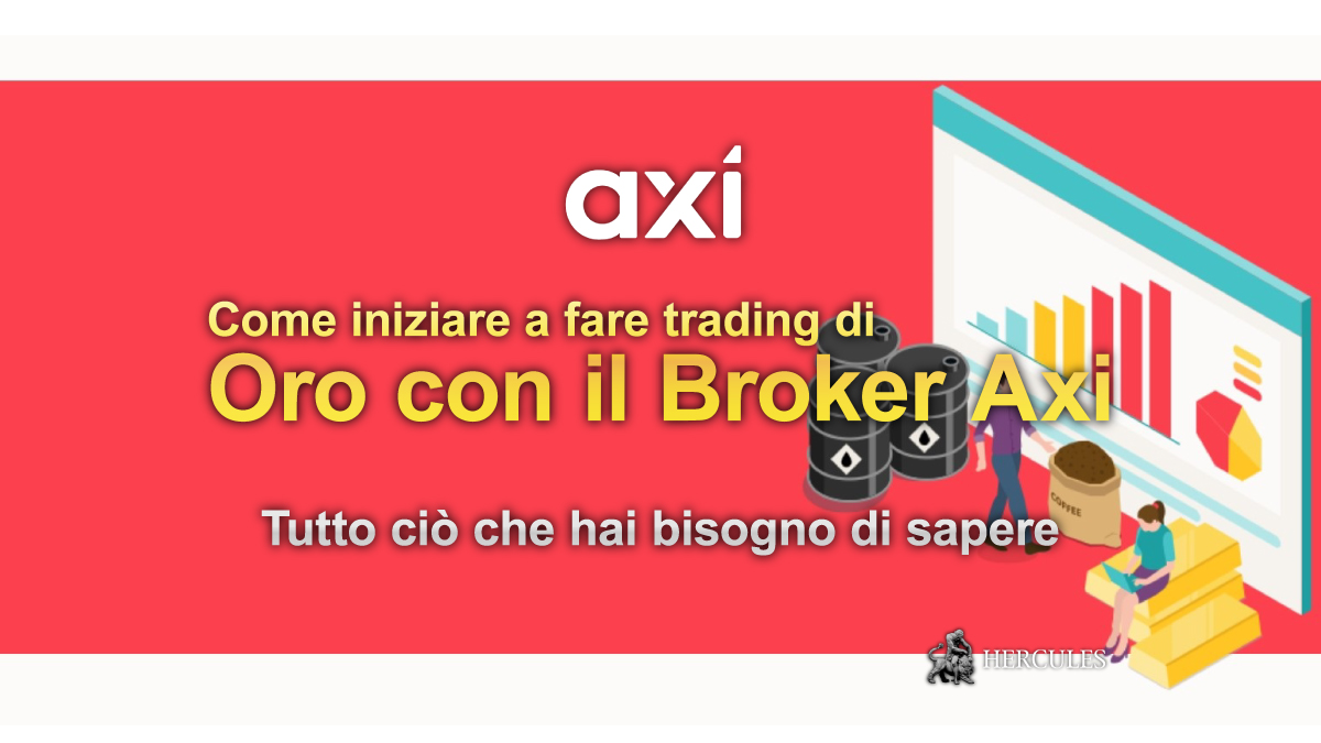 Axi - Come iniziare a fare trading di Oro con il Broker Axi - Tutto ciò che hai bisogno di sapere