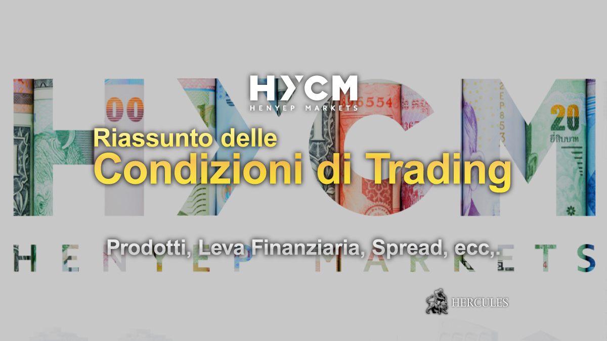 HYCM - Riassunto delle Condizioni di Trading di HYCM - Prodotti, Leva Finanziaria, Spread, ecc,.