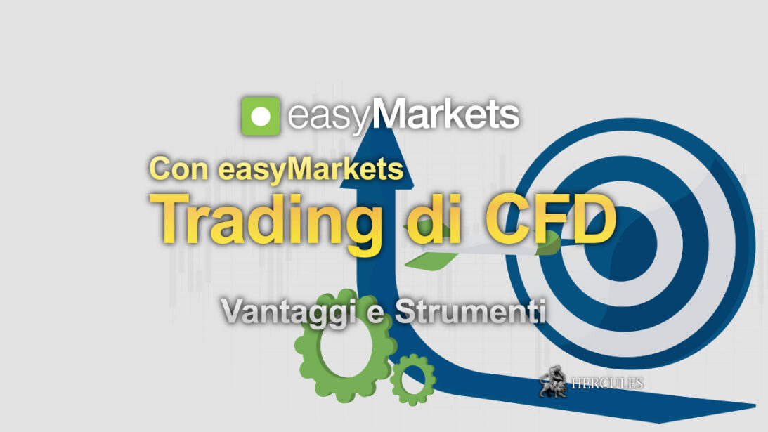 Fai Trading di CFD con easyMarkets - Vantaggi e Strumenti