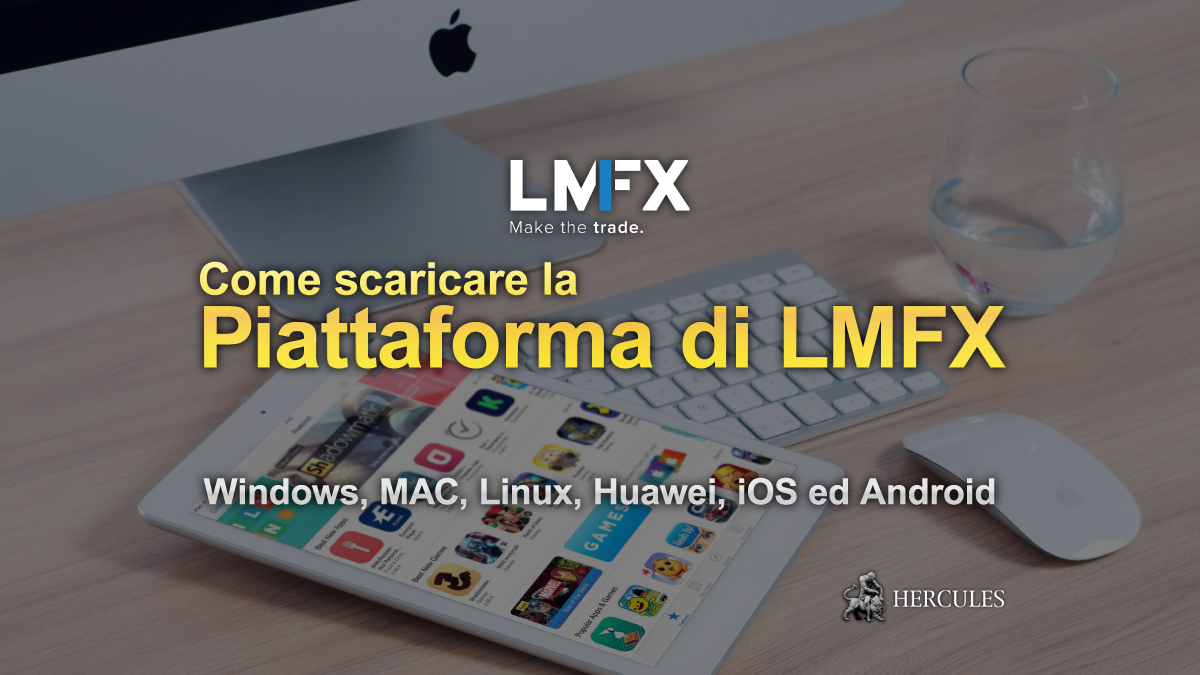 LMFX - Come scaricare la Piattaforma di LMFX | Windows, MAC, Linux, Huawei, iOS ed Android