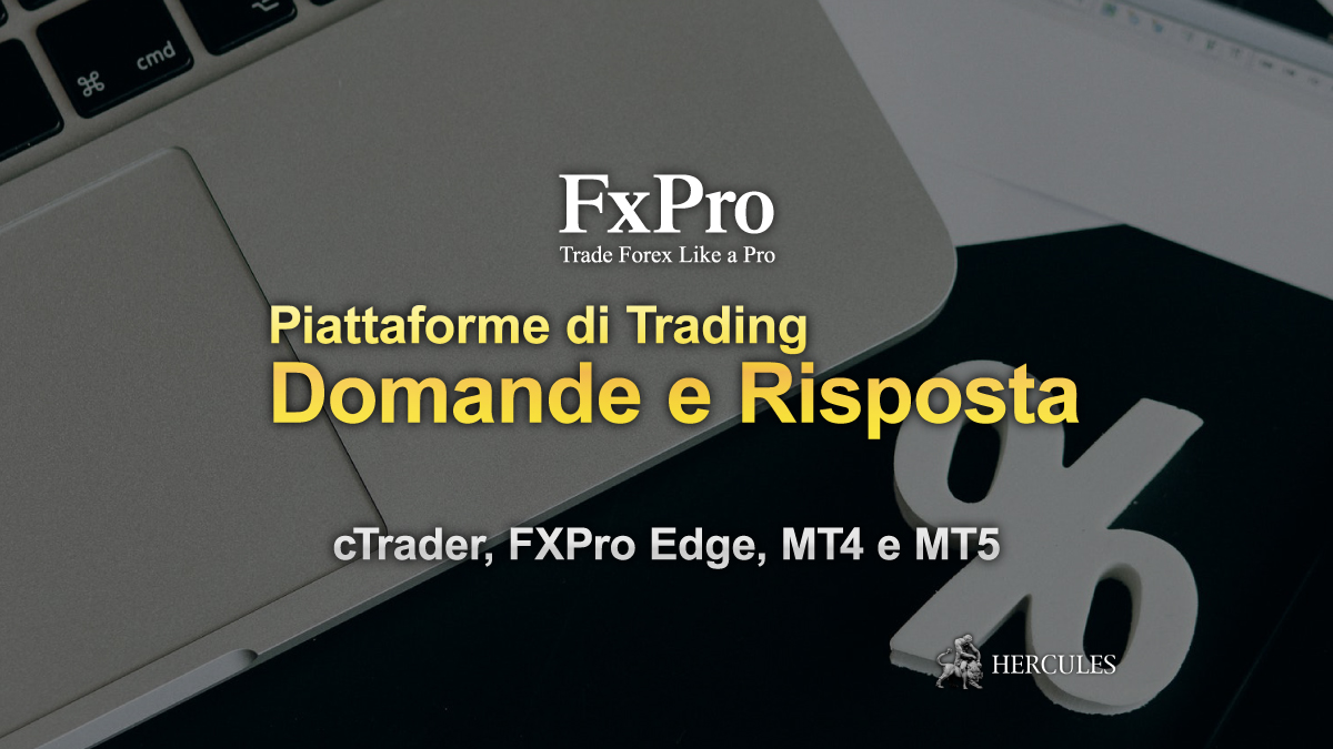 FxPro - Domande e Risposta su FXPro | Piattaforme di Trading cTrader, FXPro Edge, MT4 e MT5